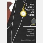 Not Just a Matter of Time (Richard J M Garcia MBE)